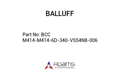 BCC M414-M414-6D-340-VS54N8-006									 BCC M414-M414-6D-340-VS54N8-006