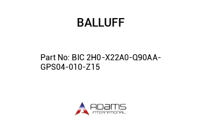 BIC 2H0-X22A0-Q90AA-GPS04-010-Z15									